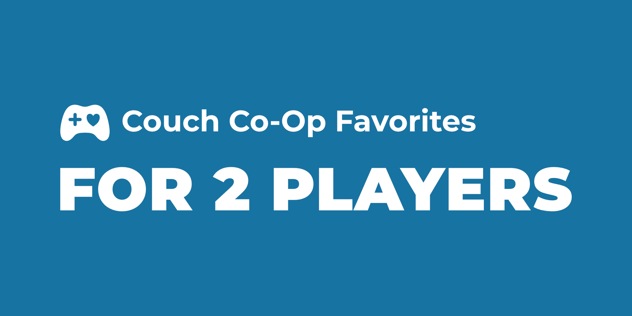 Best Couch CoOp Games for 2 Players in 2024 Handpicked and Regularly