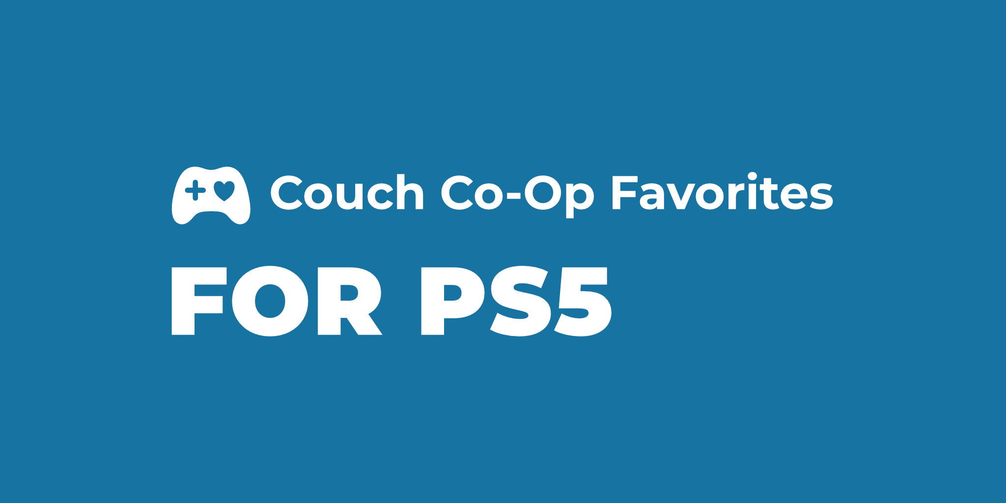 Best Couch CoOp Games for PS5 in 2024 Handpicked and Regularly Updated Couch CoOp Favorites
