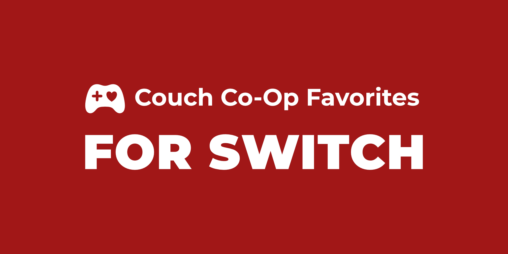 Best Couch CoOp Games for Nintendo Switch in 2024 Handpicked and